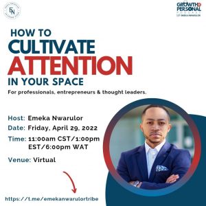 How to Cultivate Attention in Your Space - Emeka Nwarulor